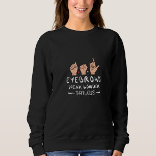 Sweatshirt Langue des signes américaine Les sourcils en disen