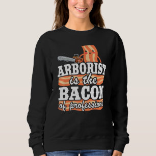 Sweatshirt L'Arboriste Est Le Bacon Des Professions Logger Pa