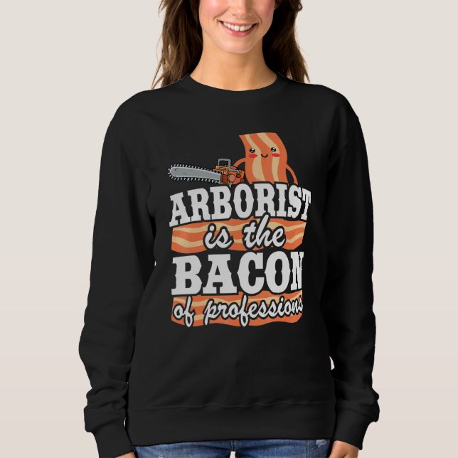Sweatshirt L'Arboriste Est Le Bacon Des Professions Logger Pa (Devant)