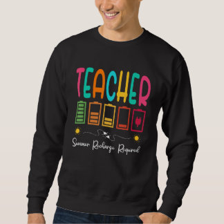Sweatshirt Last Day School  Teacher Summer Recharge Required