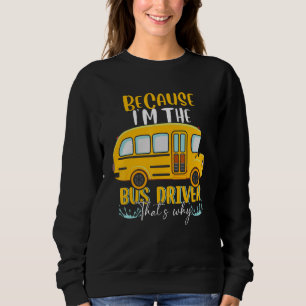 Sweatshirt L'autobus scolaire Je suis le chauffeur d'autobus