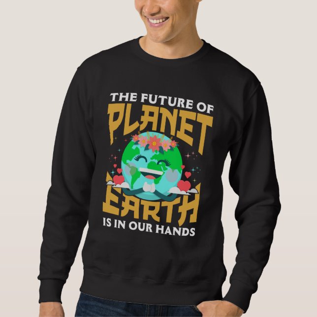 Sweatshirt L'avenir de notre planète est entre nos mains pour (Devant)