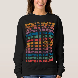 Sweatshirt L'avortement est Soins de santé Féministe Retro Pr