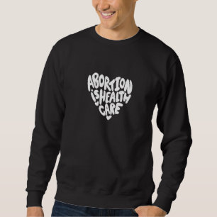 Sweatshirt L'Avortement Est Un Soin De Santé