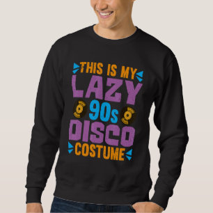 Sweatshirt Lazy 90s Disco Costume 1990s Theme Party 90s