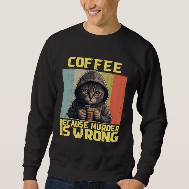 Sweatshirt lazy cat coffee because is wrong kitty (Devant)