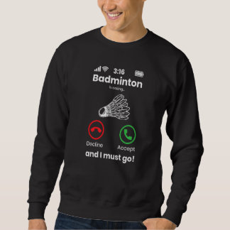 Sweatshirt Le badminton appelle déclin accepter et je dois pa