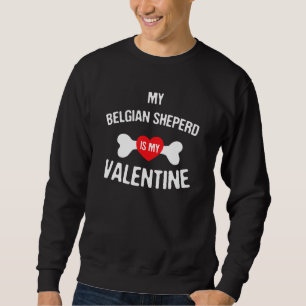Sweatshirt Le Berger Belge Est Mon Chien Valentin