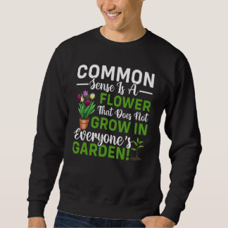 Sweatshirt Le bon sens ne pousse pas de jardinage de jardinag