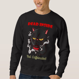 Sweatshirt Le Café Fait Tout Devenir Mort À L'Intérieur