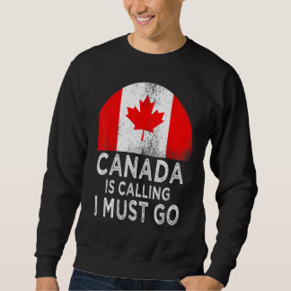 Sweatshirt Le Canada Dit Que Je Dois Y Aller