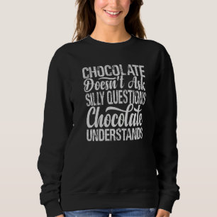 Sweatshirt Le chocolat ne pose pas de questions stupides Coco