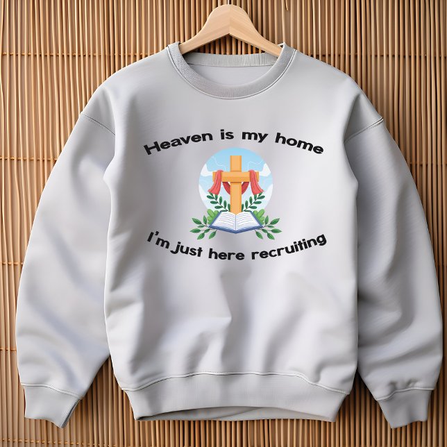 Sweatshirt Le Ciel est ma maison Je ne fais que recruter (Créateur téléchargé)