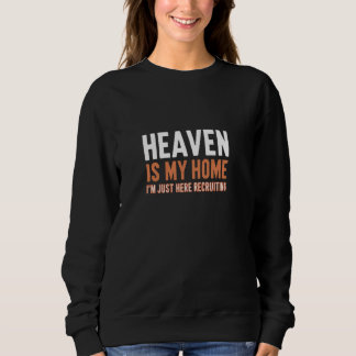 Sweatshirt Le Ciel Est Ma Maison Je Suis Juste Ici Pour Recru