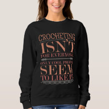 Le crocheting n'est pas pour tout le monde que pou