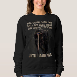 Sweatshirt Le diable m'a vu avec ma tête baissée et il pensai