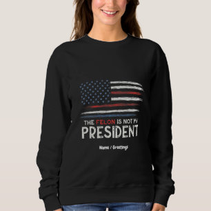 Sweatshirt Le Felon N'Est Pas Mon Président Contre La Haine