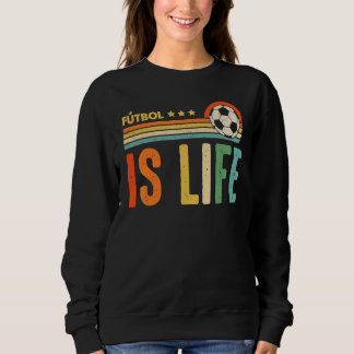 Sweatshirt Le football est la vie Amateur de football Footbal