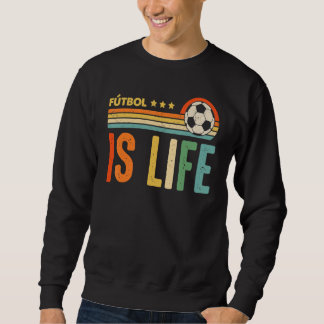Sweatshirt Le football est la vie Amateur de football Footbal