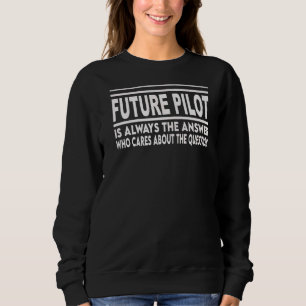 Sweatshirt Le Futur Pilote Est Toujours La Réponse De L'Avion