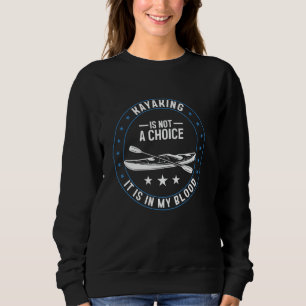 Sweatshirt Le kayak n'est pas un choix, c'est dans mon sang -