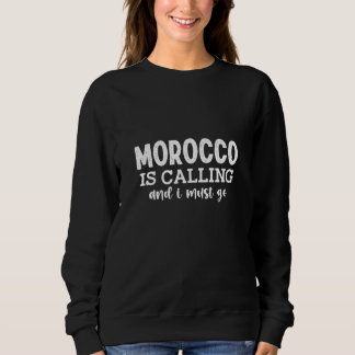 Sweatshirt le maroc appelle et je dois y aller