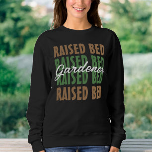 Sweatshirt Le Plante Lover Raised Bed Gardener