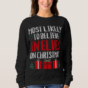 SWEATSHIRT LE PLUS SUSCEPTIBLE DE CROIRE EN ELVES SUR NOËL FU