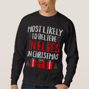 SWEATSHIRT LE PLUS SUSCEPTIBLE DE CROIRE EN ELVES SUR NOËL FU