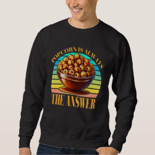 Sweatshirt le pop-corn est toujours la réponse