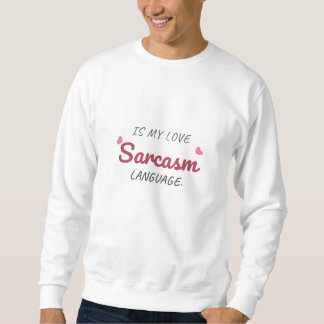 Sweatshirt Le sarcasme est ma langue d'amour - relation drôle