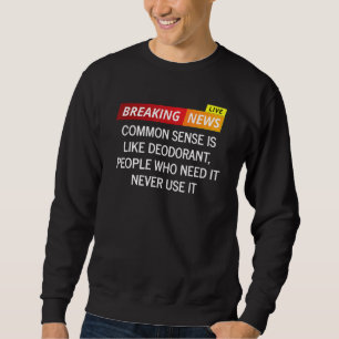 Sweatshirt Le Sens Commun Est Comme Des Gens Déodorants Qui E