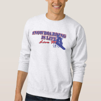 Sweatshirt Le snowboard est la vie, vivez-la