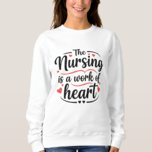 Sweatshirt Le soin infirmier est un travail du cœur, cadeau d