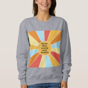 Sweatshirt Le Soleil Brille Tous Les Jours Et Si Vous 2