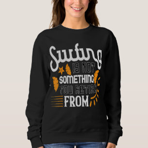 Sweatshirt Le surf n'est pas quelque chose que vous retirez d