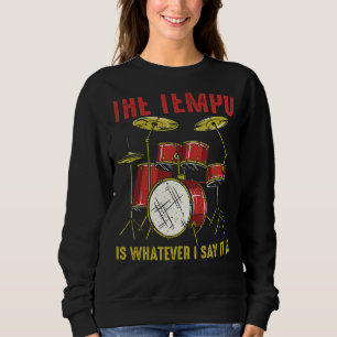 Sweatshirt Le Tempo Est Ce Que Je Dis C'Est Drummer