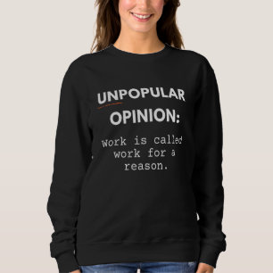Sweatshirt Le Travail Est Appelé Travail Pour Une Raison D'Op