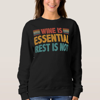 Sweatshirt Le Vin Est Essentiel Le Repos N'Est Pas