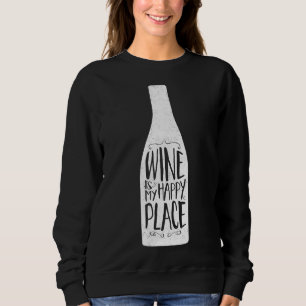 Sweatshirt Le Vin Est Mon Heureux Endroit De Scoop Fabriqué