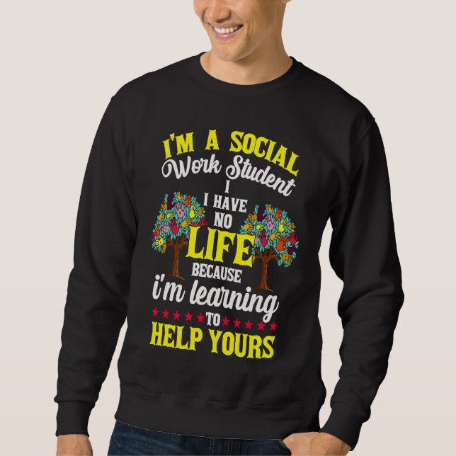 Sweatshirt Learning to Help Social Work Student (Devant)