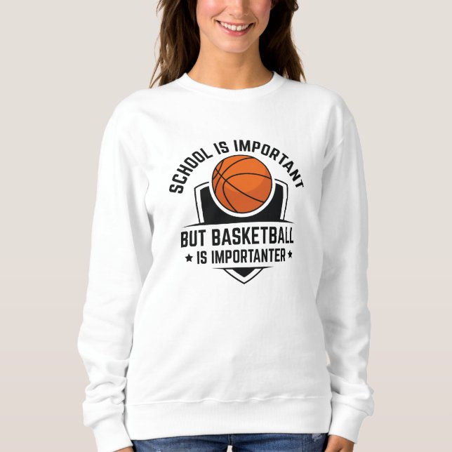 Sweatshirt L'École Est Importante, Mais Le Basket Est Importa (Devant)