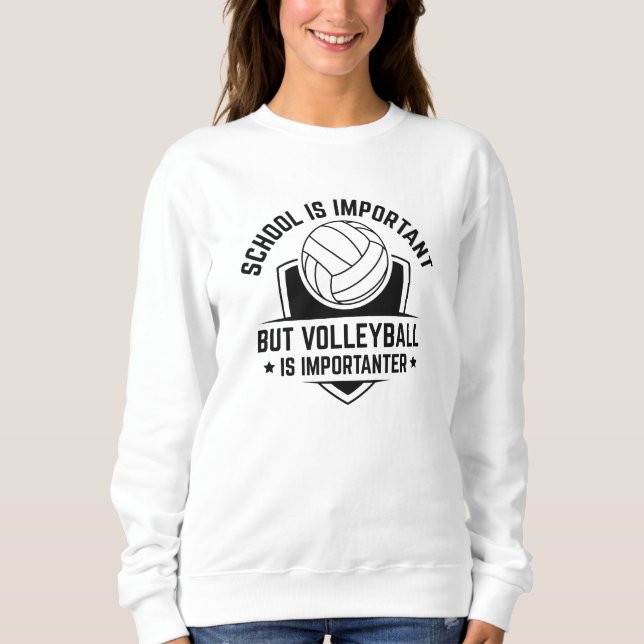 Sweatshirt L'École Est Importante, Mais Le Volley Est Importa (Devant)