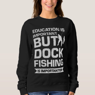 Sweatshirt L'Éducation Est Importante, Mais La Pêche À quai E