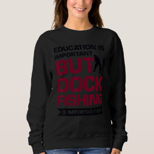Sweatshirt L'Éducation Est Importante, Mais La Pêche À quai E