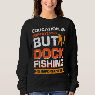 Sweatshirt L'Éducation Est Importante, Mais La Pêche À quai E