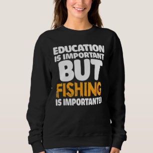 Sweatshirt L'Éducation Est Importante, Mais La Pêche Est Impo