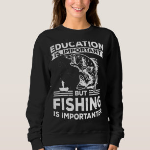 Sweatshirt L'Éducation Est Importante, Mais La Pêche Est Impo