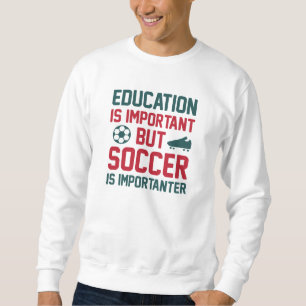 Sweatshirt L'Éducation Est Importante, Mais Le Football Est I