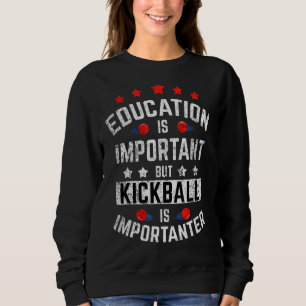 Sweatshirt L'Éducation Est Importante, Mais Le Kickball Est I